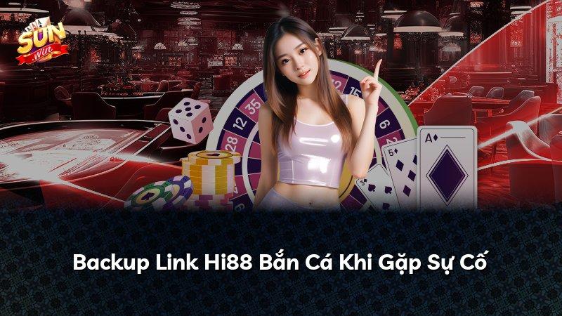 Backup Link Hi88 Bắn Cá Khi Gặp Sự Cố