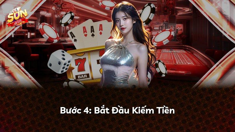 Bước 4: Bắt Đầu Kiếm Tiền