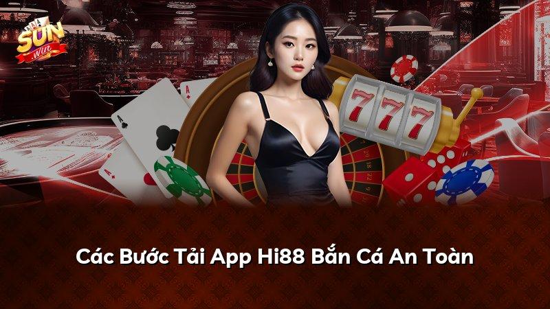 Các Bước Tải App Hi88 Bắn Cá An Toàn