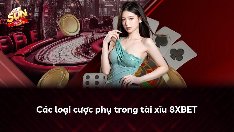 Các loại cược phụ trong tài xỉu 8XBET