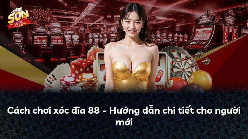 Cách chơi xóc đĩa 88 - Hướng dẫn chi tiết cho người mới
