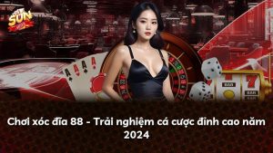 Chơi xóc đĩa 88 – Trải nghiệm cá cược đỉnh cao năm 2024