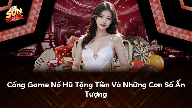 Cổng Game Nổ Hũ Tặng Tiền Và Những Con Số Ấn Tượng