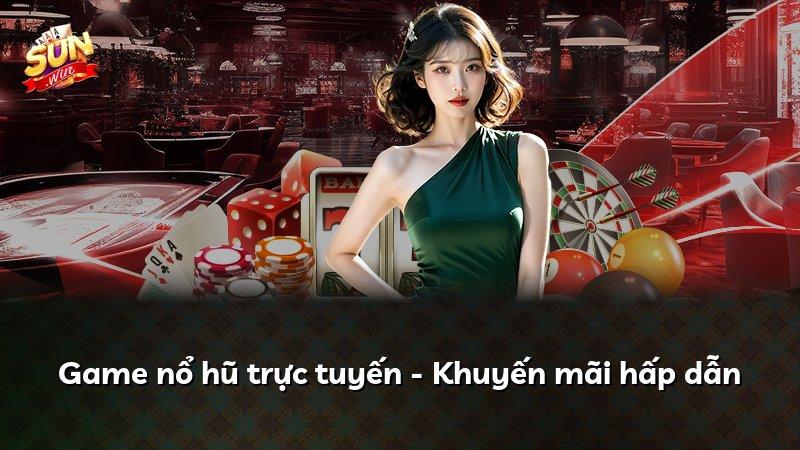 Game nổ hũ trực tuyến - Khuyến mãi hấp dẫn