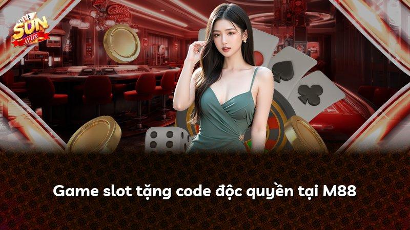 Game slot tặng code độc quyền tại M88