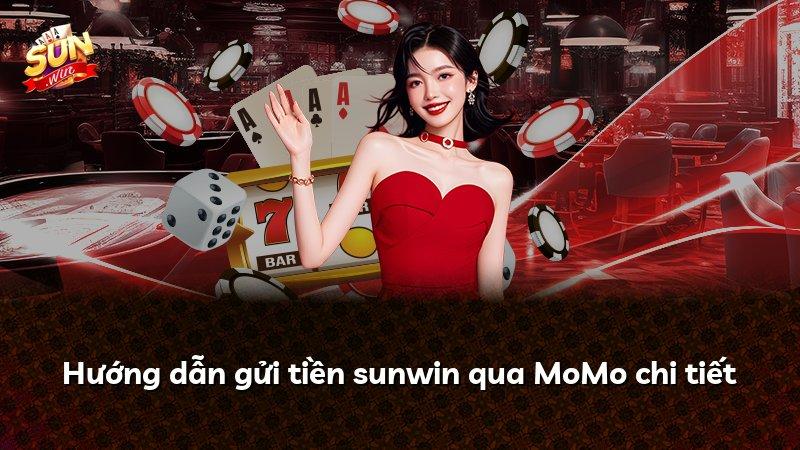 Hướng dẫn gửi tiền sunwin qua MoMo chi tiết