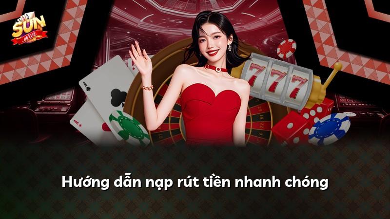 Hướng dẫn nạp rút tiền nhanh chóng