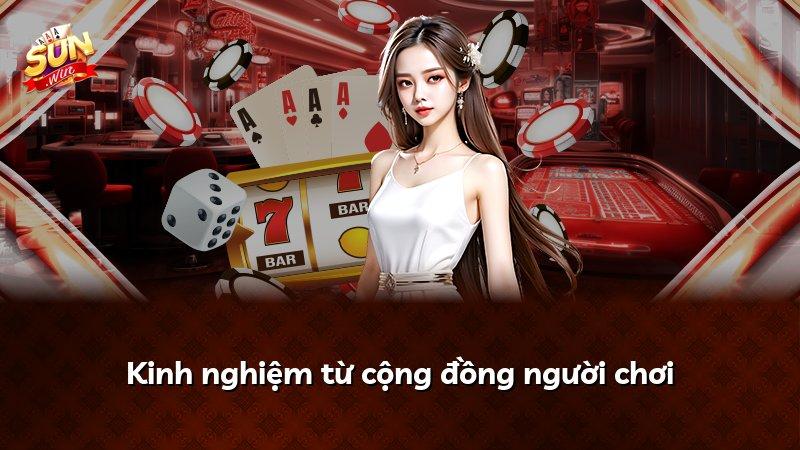 Kinh nghiệm từ cộng đồng người chơi