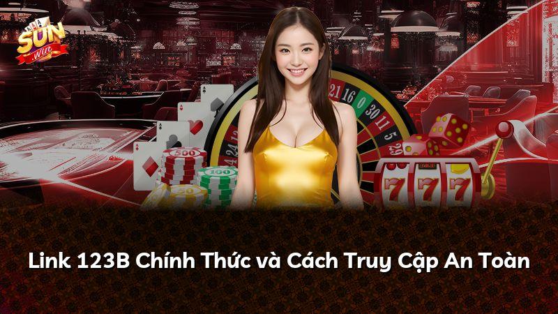 Link 123B Chính Thức và Cách Truy Cập An Toàn
