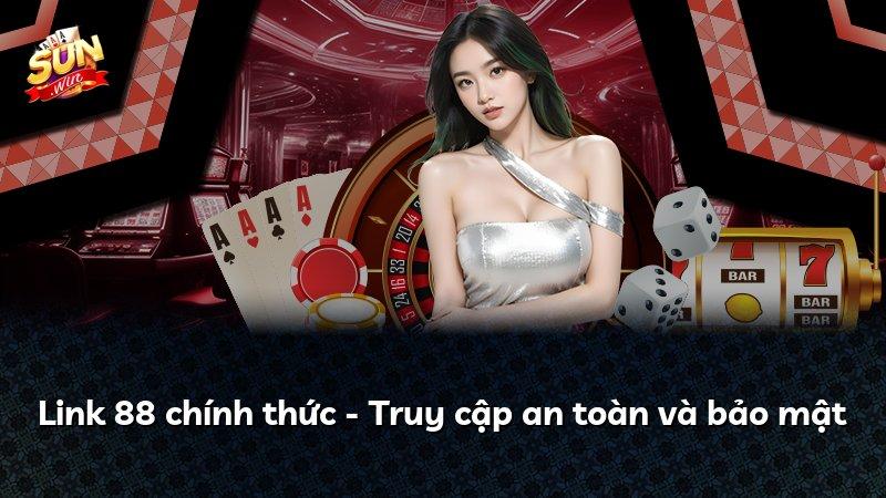 Link 88 chính thức - Truy cập an toàn và bảo mật