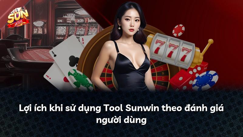 Lợi ích khi sử dụng Tool Sunwin theo đánh giá người dùng