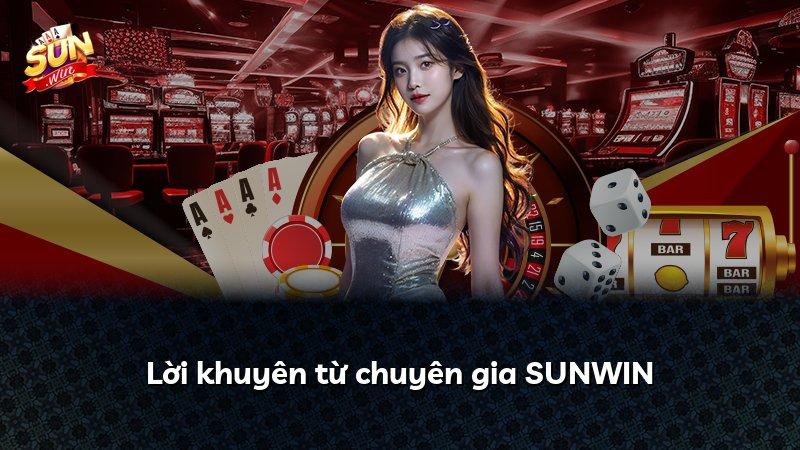 Lời khuyên từ chuyên gia SUNWIN