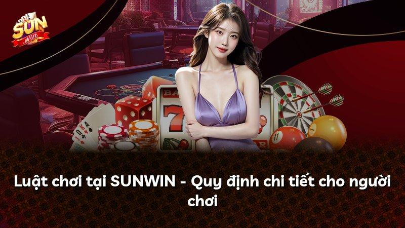 Luật chơi tại SUNWIN - Quy định chi tiết cho người chơi