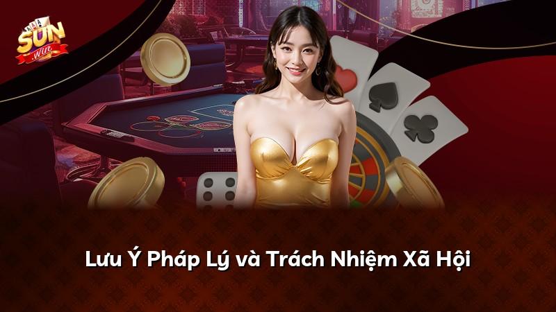Lưu Ý Pháp Lý và Trách Nhiệm Xã Hội