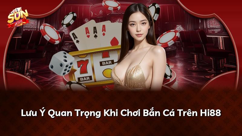 Lưu Ý Quan Trọng Khi Chơi Bắn Cá Trên Hi88