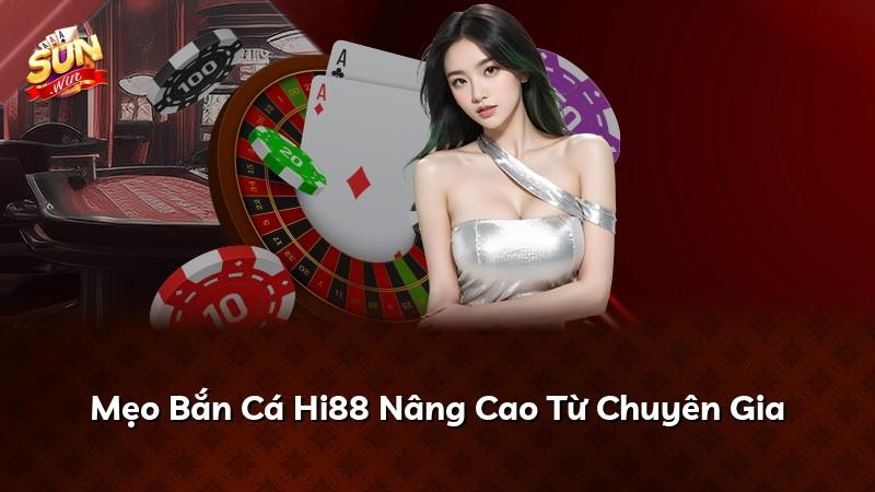 Mẹo Bắn Cá Hi88 Nâng Cao Từ Chuyên Gia