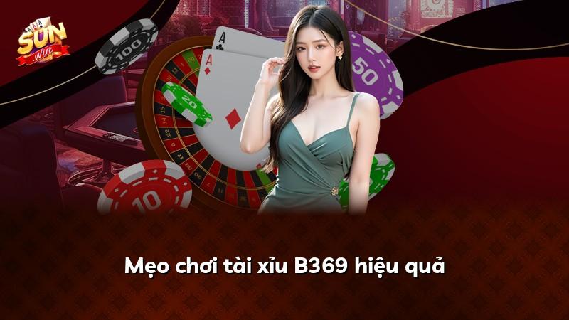 Mẹo chơi tài xỉu B369 hiệu quả