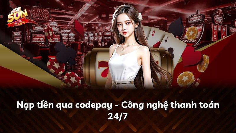 Nạp tiền qua codepay - Công nghệ thanh toán 24/7