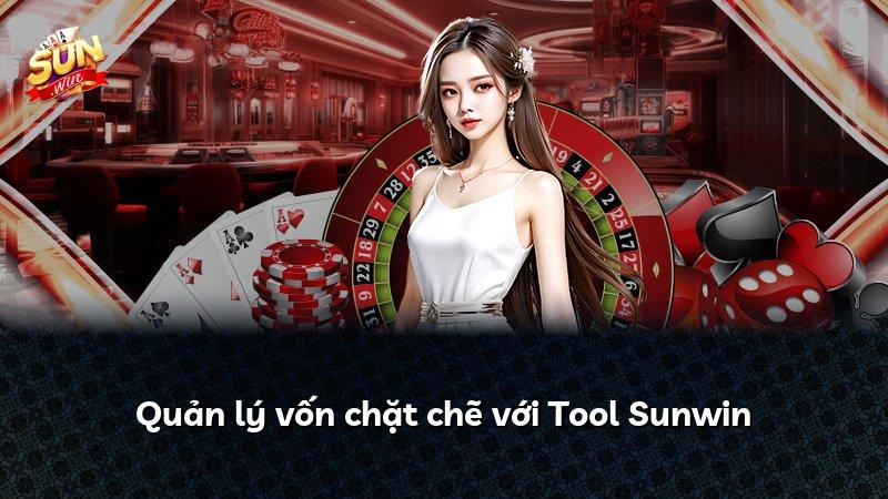Quản lý vốn chặt chẽ với Tool Sunwin