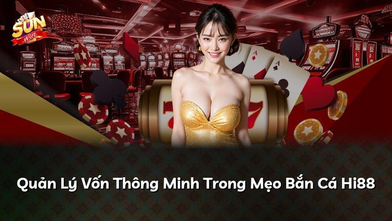 Quản Lý Vốn Thông Minh Trong Mẹo Bắn Cá Hi88