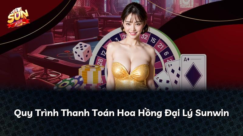 Quy Trình Thanh Toán Hoa Hồng Đại Lý Sunwin