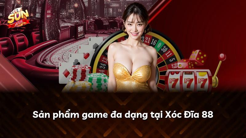 Sản phẩm game đa dạng tại Xóc Đĩa 88