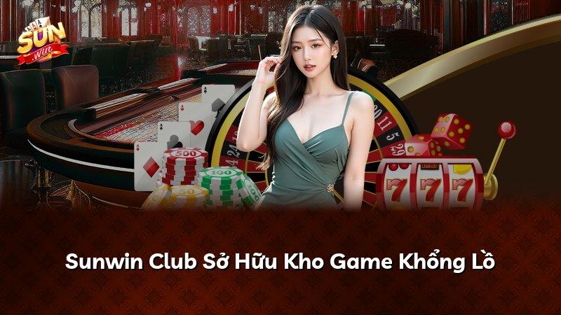 Sunwin Club Sở Hữu Kho Game Khổng Lồ