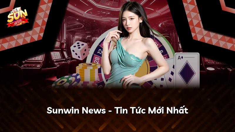 Sunwin News - Tin Tức Mới Nhất