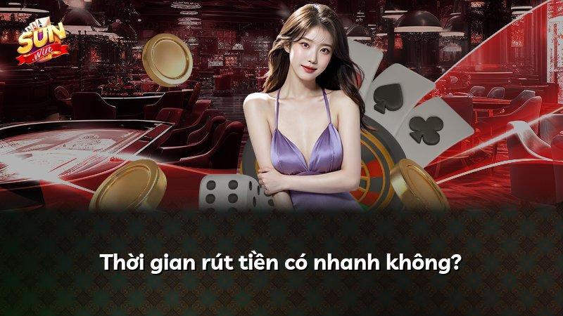 Thời gian rút tiền có nhanh không?