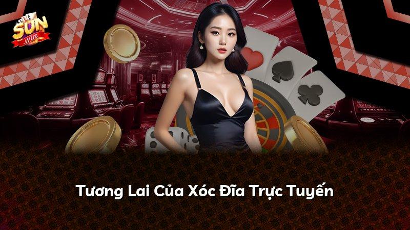 Tương Lai Của Xóc Đĩa Trực Tuyến