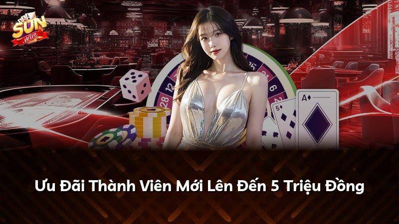 Ưu Đãi Thành Viên Mới Lên Đến 5 Triệu Đồng